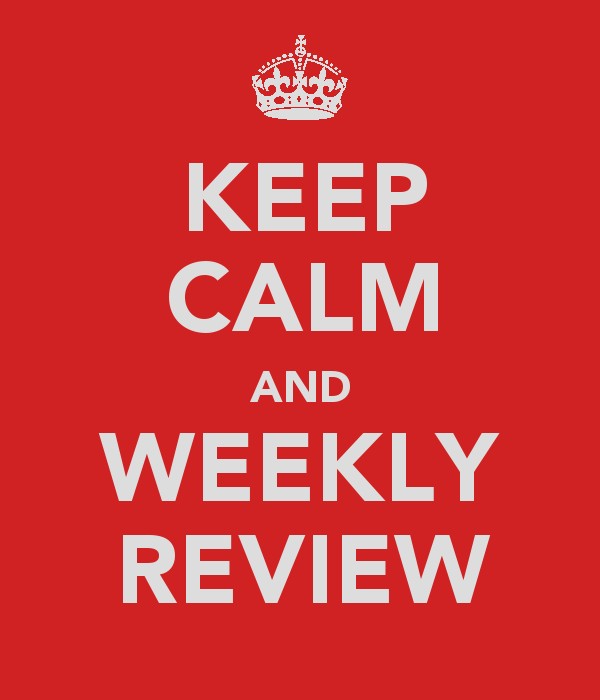 Keep Calm - Weekly Review!